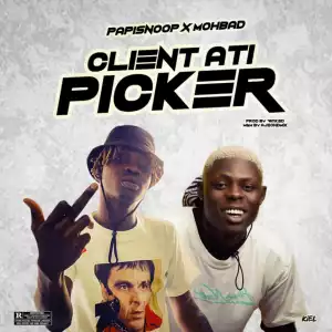 PapiSnoop - Client Ati Picker ft. Mohbad